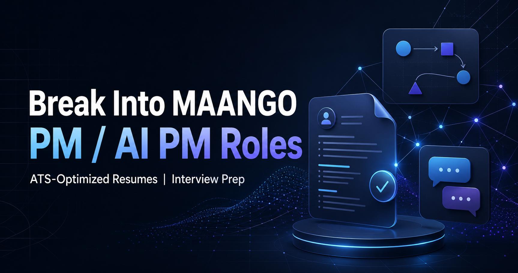 Break Into MAANGO PM/AI PM Roles | ATS-Optimized Resumes | Interview Prep