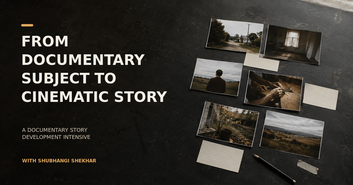 From Documentary Subject to Cinematic Story