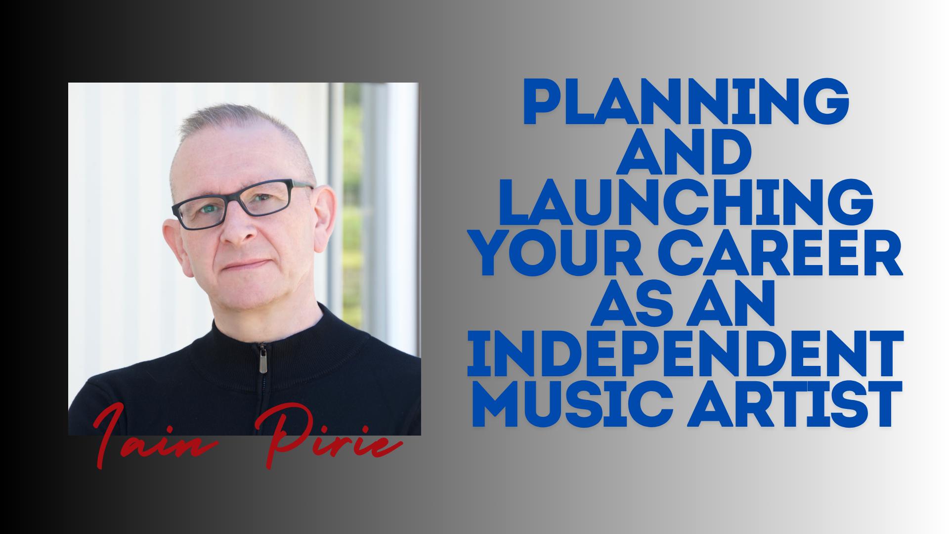 Planning and launching your career as an Independent Music Artist