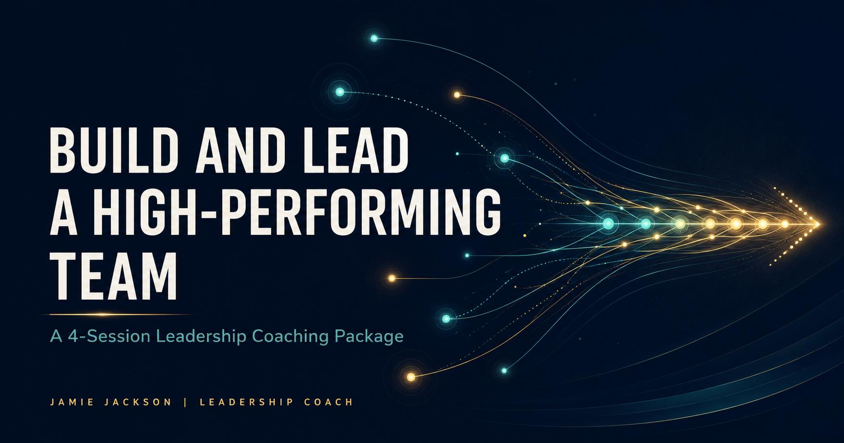 Build and Lead a High-Performing Team