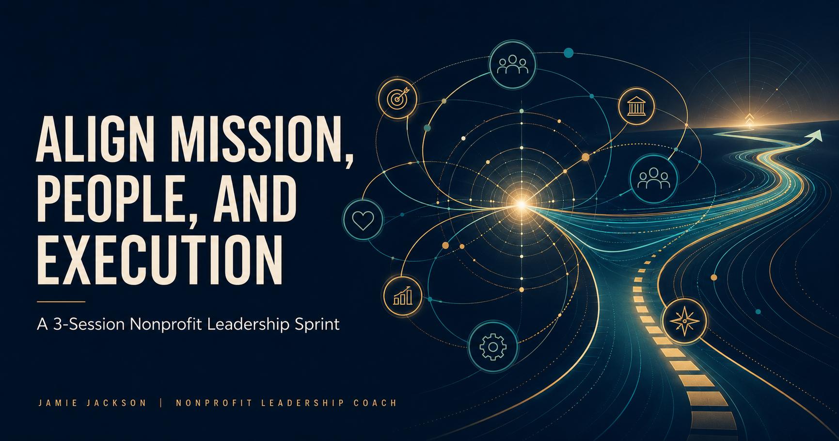 Align Mission, People, and Execution: Nonprofit Leadership Sprint