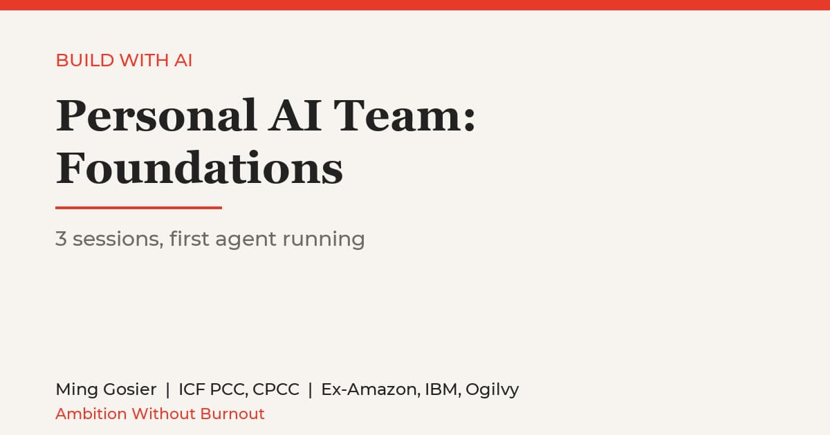 Personal AI Team: Foundations (3 sessions, first agent running)
