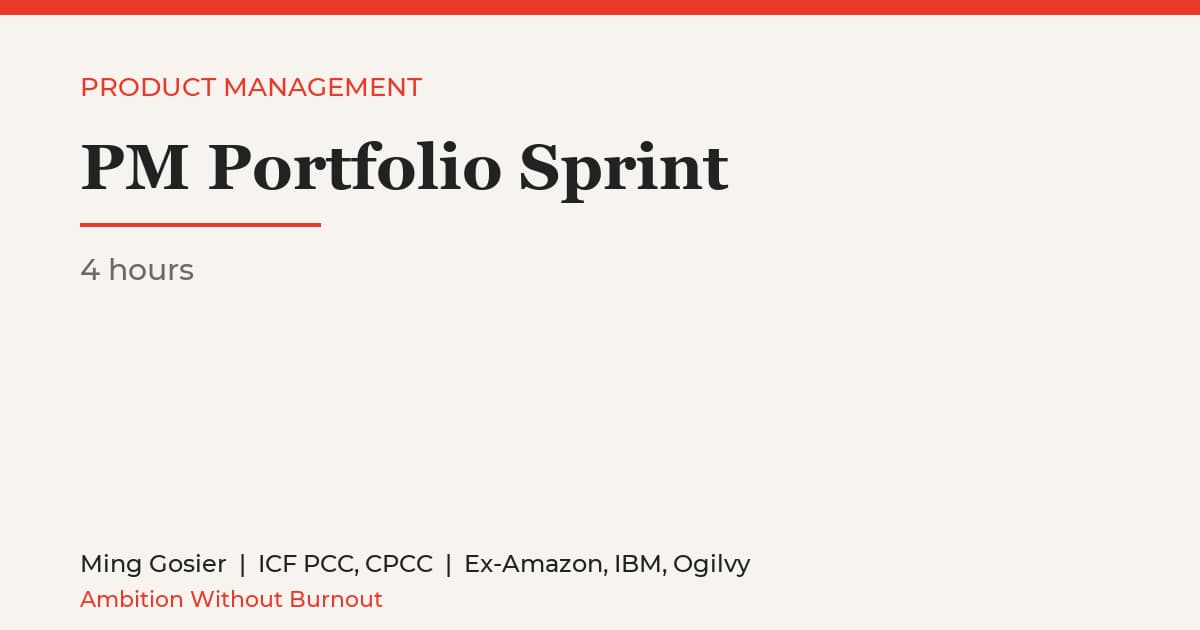 PM Portfolio Sprint (4 hours): one case study that proves senior judgment