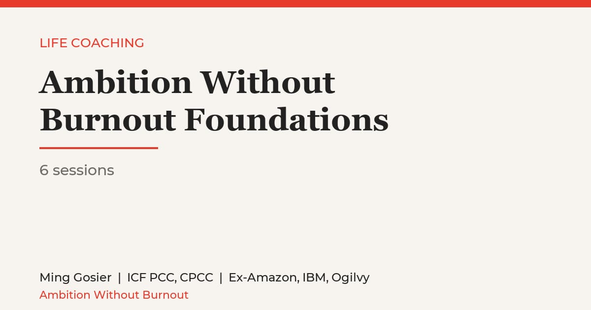 Ambition Without Burnout Foundations (6 sessions)