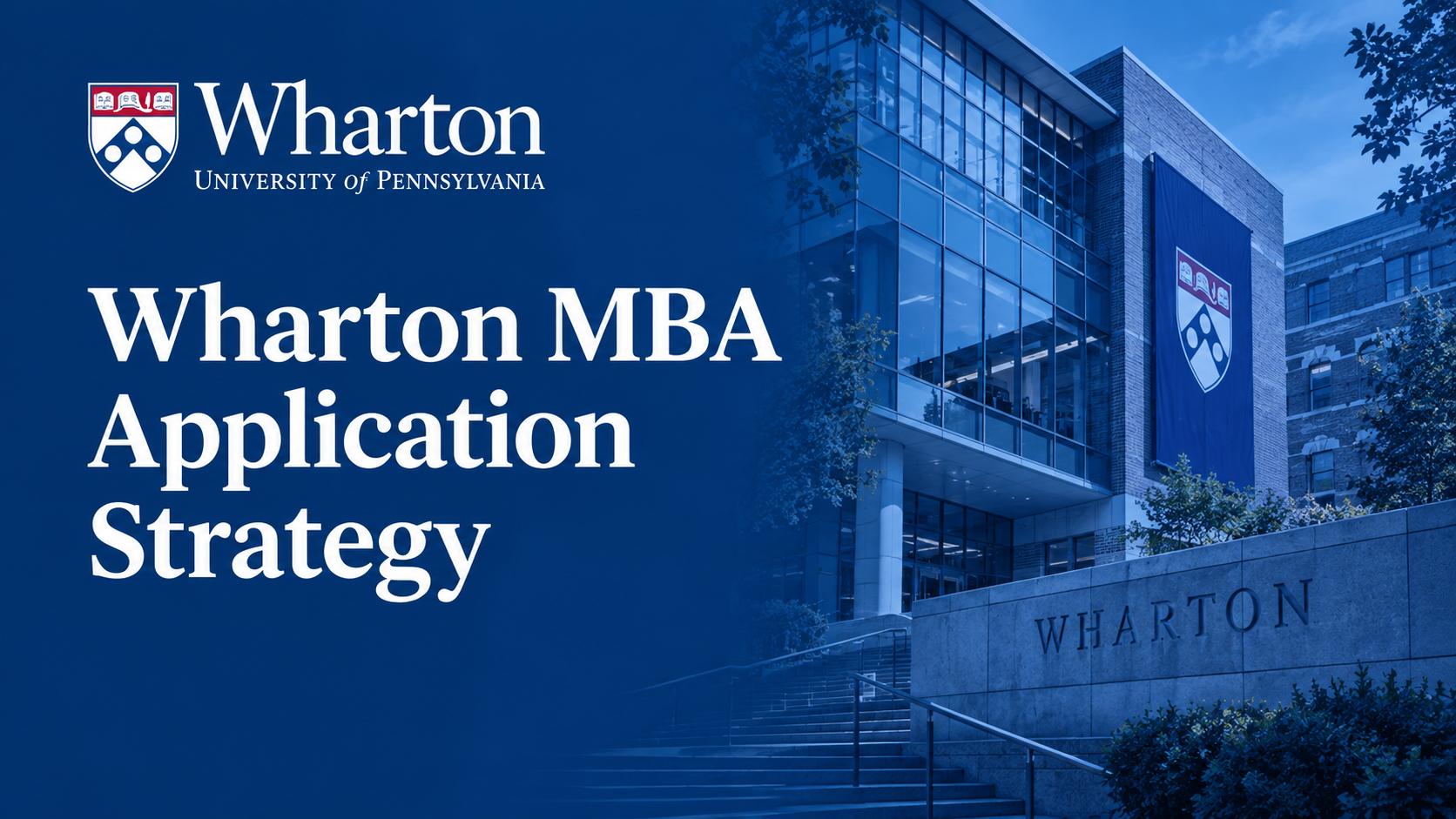 Wharton MBA Application Strategy