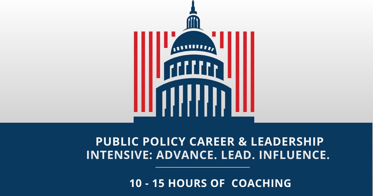Public Policy Career & Leadership Intensive: Advance. Lead. Influence.