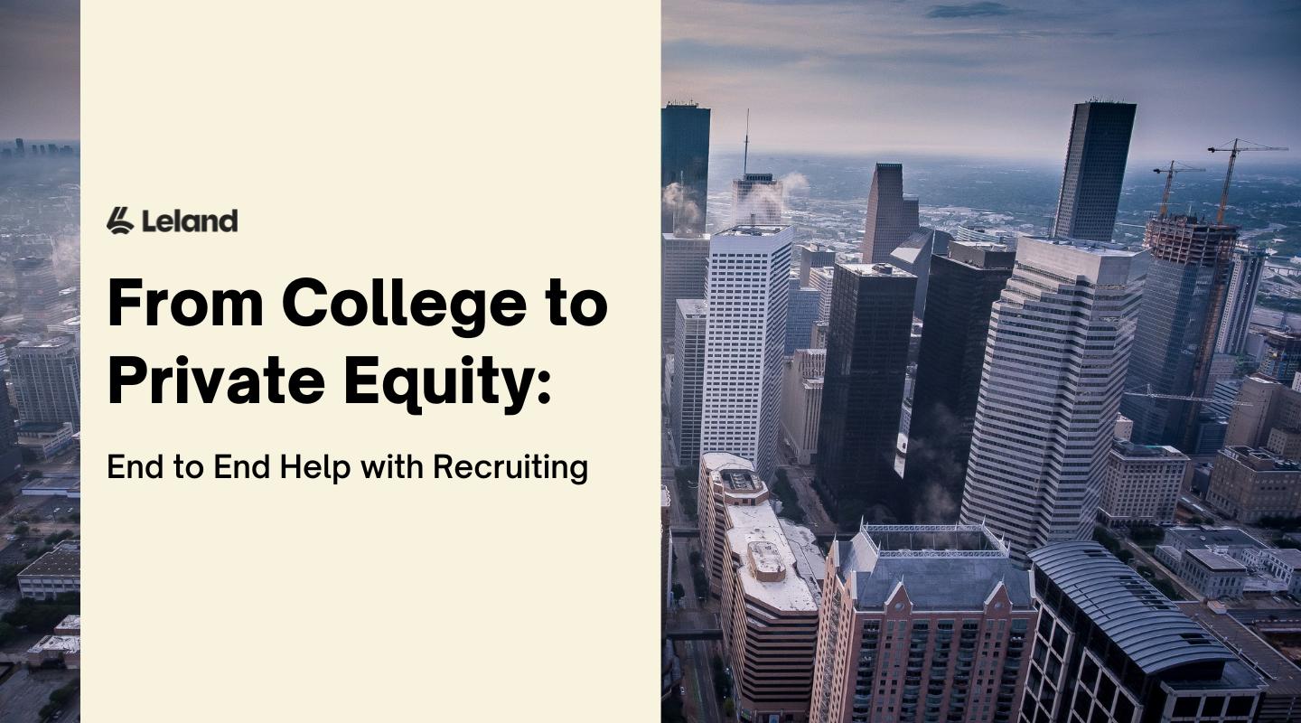 From College to Private Equity: End to End Help With Recruiting