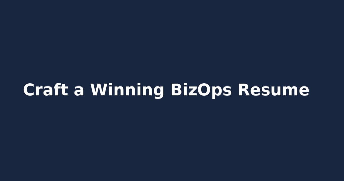 Craft a Winning BizOps Resume