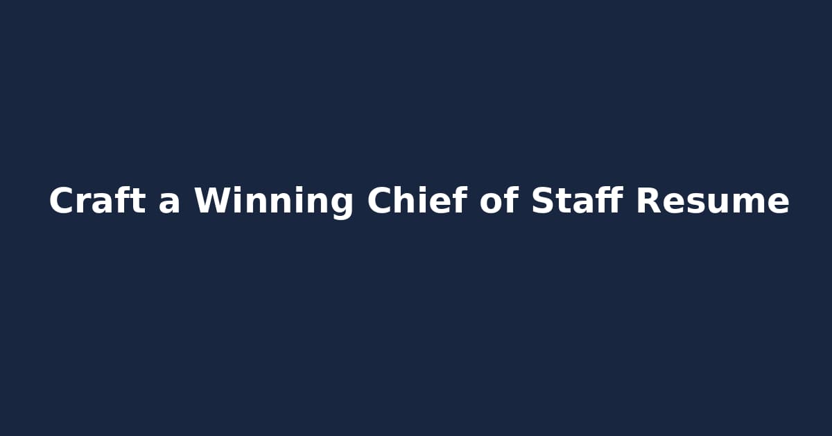 Craft a Winning Chief of Staff Resume