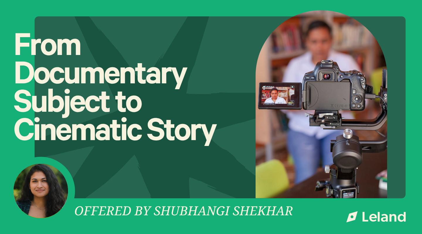 From Documentary Subject to Cinematic Story