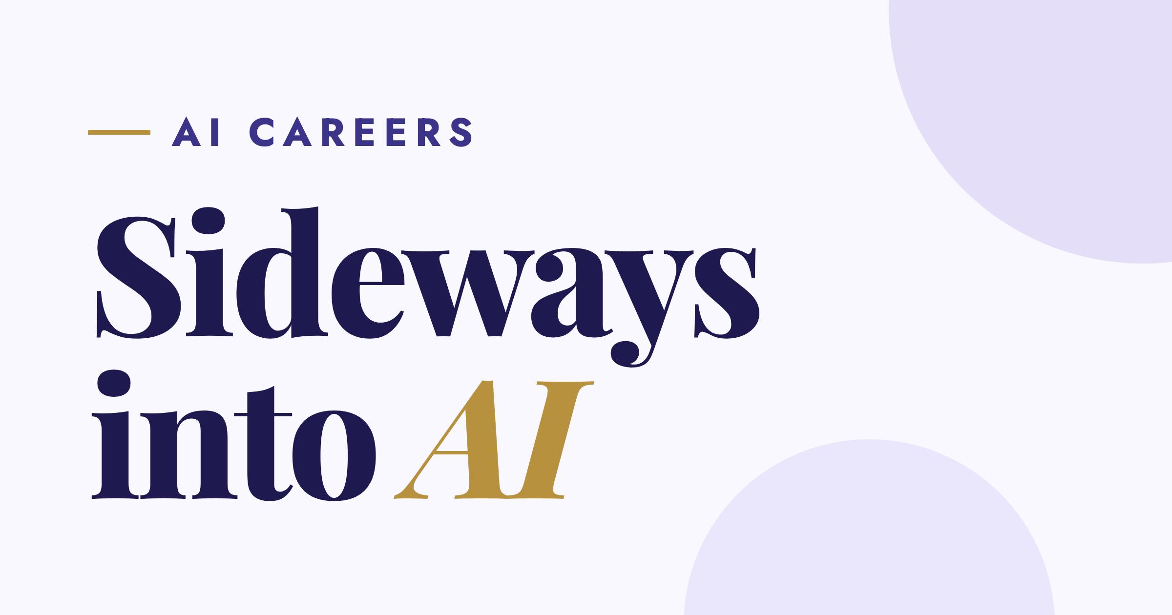 Sideways into AI