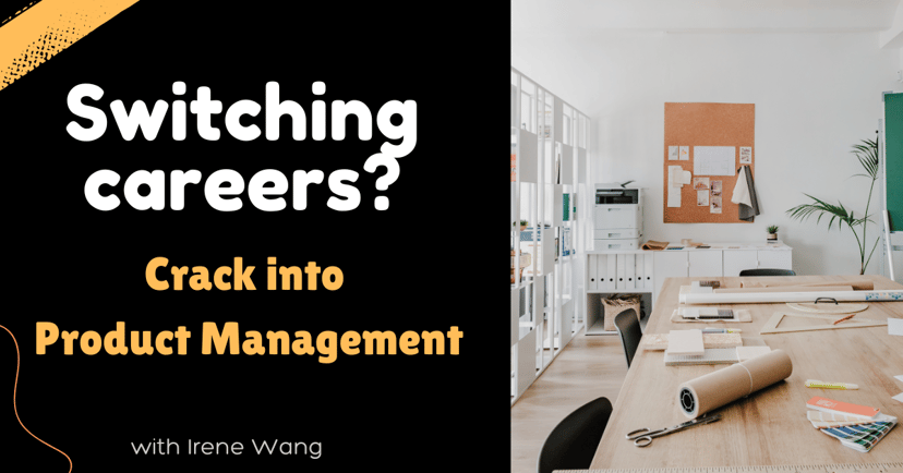 Switching careers: Crack into Product Management