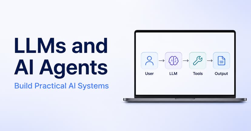 LLMs and AI Agents: Build Practical AI Systems